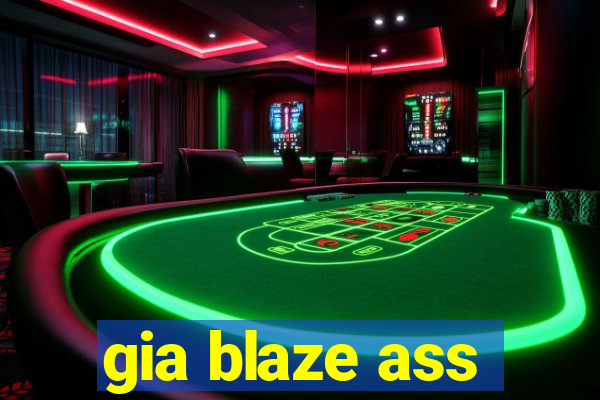 gia blaze ass